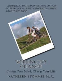 bokomslag Willing To Change: Change Your Mind, Change Your Life