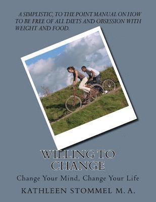 bokomslag Willing To Change: Change Your Mind, Change Your Life