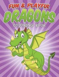 Bowe Packer - Fun & Playful Dragons Coloring Book, Häftad