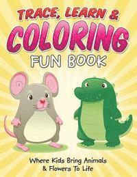 Bowe Packer - Trace, Learn & Coloring Fun Book: Where Kids Bring Animals & Flowers To Life, Häftad