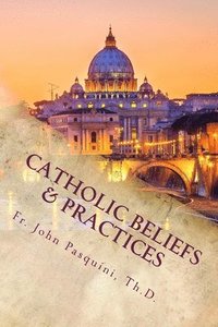 bokomslag Catholic Beliefs & Practices
