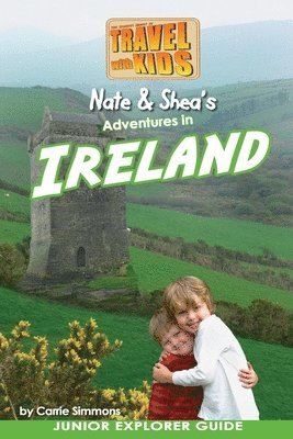 Carrie Whitten Simmons - Nate & Shea's Adventures in Ireland: by Travel With Kids, Häftad
