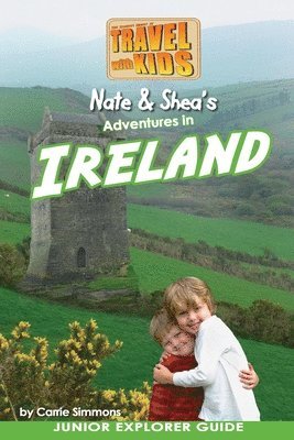 Nate & Shea's Adventures in Ireland: by Travel With Kids 1