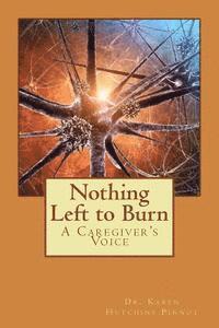 Karen Hutchins Pirnot - Nothing Left to Burn: A Caregiver's Voice, Häftad. Tillgänglighet: Lägg i varukorg