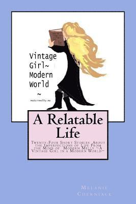 bokomslag A Relatable Life: Twenty-Four Short Stories About the Imperfections of Life From the Mind of Modern Melly A Vintage Girl in a Modern Wor