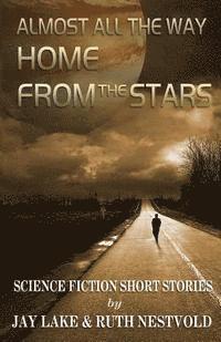 bokomslag Almost All the Way Home From the Stars: Science Fiction Short Stories