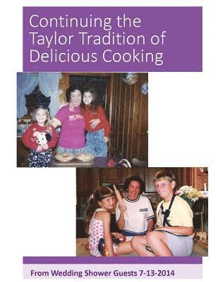 Continuing the Taylor Tradition of Delicious Cooking: Jackie's Wedding Shower Cookbook 1