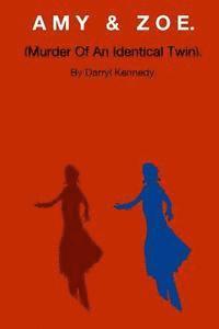 bokomslag "Amy and Zoe.": (The Murder of an Identical Twin)