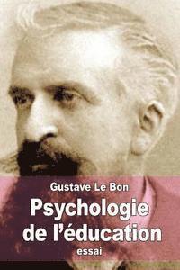 bokomslag Psychologie de l'éducation: L'éducation est l'art de faire passer le conscient dans l'inconscient