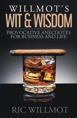 Willmot's Wit & Wisdom: Provocative Anecdotes for Business and Life 1