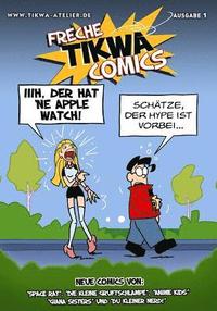 bokomslag Freche Tikwa Comics 1: Apple Watch Ausgabe: Witzige Strips mit: Die kleine Gruftschlampe, Space Rat, Du kleiner Nerd, Giana Sisters, Anime Ki