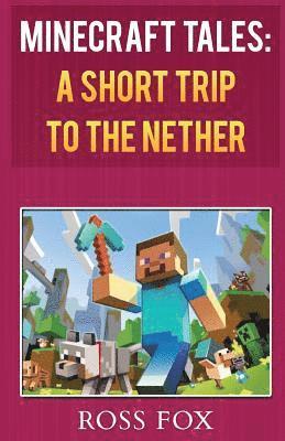 Minecraft Tales - A Short Trip to the Nether 1