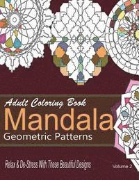 bokomslag Adult Coloring Books Mandala Geometric Patterns: Relax & De-Stress With These Beautiful Designs: Over 40 More Symmetrical Mandalas and Geometric Patte