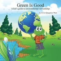 bokomslag Green Is Good: A kid's guide to environmental stewardship