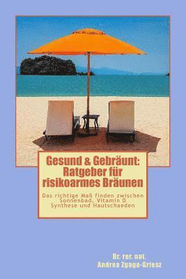 bokomslag Gesund & Gebräunt: Ratgeber für risikoarmes Bräunen: Das richtige Maß finden zwischen Sonnenbad, Vitamin D Synthese und Hautschäden