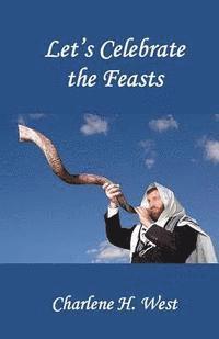 Charlene H. West - Let's Celebrate the Feasts!, Häftad