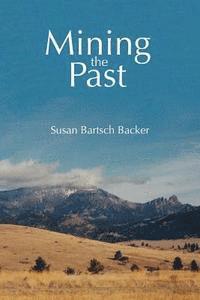 Susan Bartsch Backer - Mining the Past, Häftad