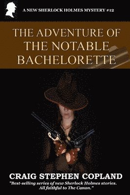 bokomslag The Adventure of the Notable Bachelorette: A New Sherlock Holmes Mystery