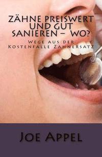 bokomslag Zähne preiswert und gut sanieren ? Wo?: Wege aus der Kostenfalle Zahnersatz