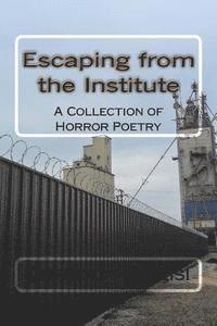 bokomslag Escaping from the Institute: A Collection of Horror Poetry