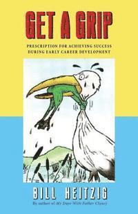 bokomslag Get a Grip: Prescription for Achieving Success During Early Career Development