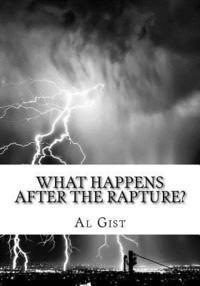 bokomslag What Happens After the Rapture?: From the Rapture to the Second Coming