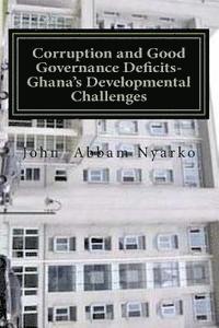 Corruption and Good Governance Deficits- Ghana's Developmental Challenges 1