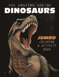 bokomslag The Amazing Age of Dinosaurs: Jumbo Coloring & Activity Book