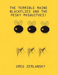 bokomslag The Terrible Maine Blackflies And The Pesky Mosquitoes