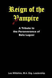 bokomslag Reign of the Vampire: A Tribute to the Perseverance of Bela Lugosi