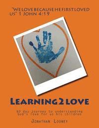 bokomslag Learning2love: 60 day journey to understanding God's love for us his children