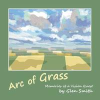 bokomslag Arc of Grass: Memories of a Vision Quest