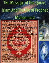 bokomslag The Message of the Quran, Islam And the life of Prophet Muhammad