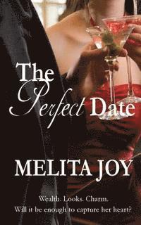 The Perfect Date: Wealth. Looks. Charm. Will it be enough to capture her heart? 1