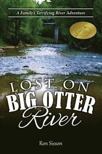 bokomslag Lost on Big Otter River: A Family's Terrifying River Adventure (Recipient of the Distinguished Indiebrag Medallion Award)