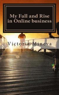 bokomslag My Fall and Rise in Online business: The story of an ordinary dreamer who still believes