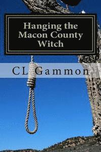 bokomslag Hanging the Macon County Witch
