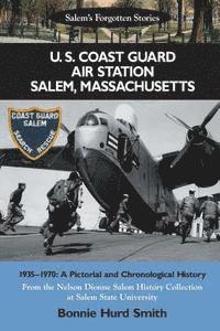 bokomslag U. S. Coast Guard Air Station Salem, Massachusetts: 1935-1970: A Pictorial and Chronological History