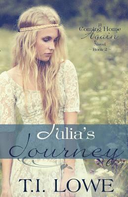 T. I. Lowe - Julia's Journey: A Coming Home Again Novel, Häftad