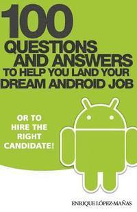 bokomslag 100 Questions and Answers to help you land your Dream Android Job: or to hire the right candidate!