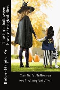 bokomslag The little halloween book of magical flirts