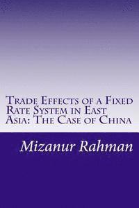 bokomslag Trade Effects of a Fixed Rate System in East Asia: The Case of China