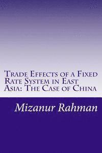 Trade Effects of a Fixed Rate System in East Asia: The Case of China 1