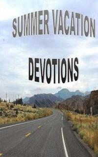 bokomslag Summer Vacation Devotions: Fifteen Devotions for Families