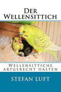 bokomslag Der Wellensittich: Wellensittiche artgerecht halten