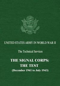bokomslag The Signal Corps: The Test (December 1941 to July 1943)