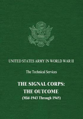 bokomslag The Signal Corps: The Outcome (Mid-1943 Through 1945)