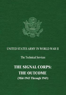 Dixie R. Harris, George Raynor Thompson - The Signal Corps: The Outcome (Mid-1943 Through 1945), Häftad