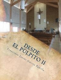 Francisco Javier Goitia Padilla - Desde el púlpito: Manuscritos de sermones para Semana Santa, Navidad y otras ocasiones, Häftad