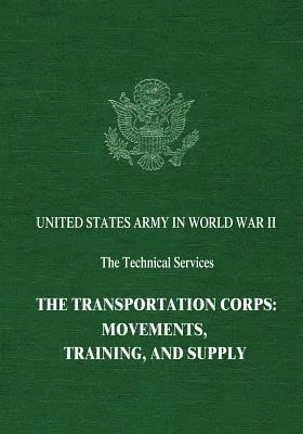 bokomslag The Transportation Corps: Movements, Training, and Supply